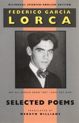 Selected Poems - Garcia Lorca, Federico, and Williams, Merryn (Translated by)
