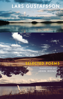 Selected Poems - Gustafsson, Lars, and Irons, John (Translated by), and Wstberg, Per (Introduction by)
