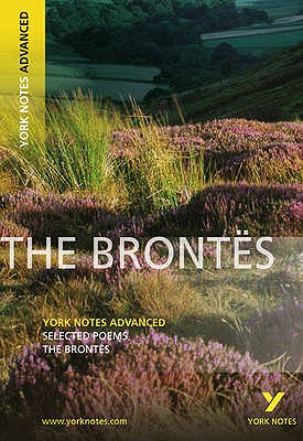 Selected Poesms of the Brontes: York Notes Advanced Everything You Need to Catch Up, Study and Prepare for and 2023 and 2024 Exams and Assessments - Eddy, Steve, and Bronte, Emily