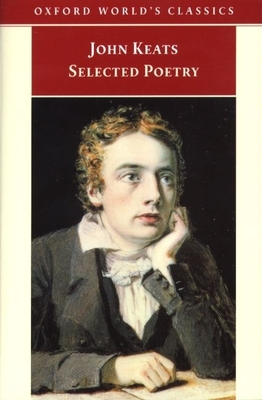 Selected Poetry - Keats, John, and Cook, Elizabeth (Editor)