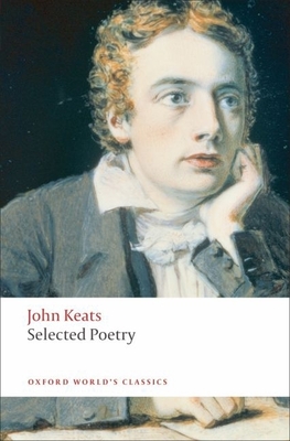Selected Poetry - Keats, John, and Cook, Elizabeth (Editor)