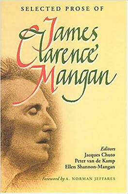 Selected Prose of James Clarence Mangan - Mangan, James Clarence, and Chuto, Jacques (Editor), and Kamp, Peter Van de (Editor)