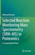 Selected Reaction Monitoring Mass Spectrometry (Srm-Ms) in Proteomics: A Comprehensive View