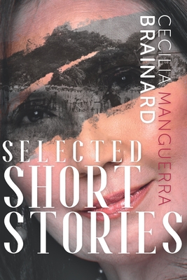 Selected Short Stories by Cecilia Manguerra Brainard - Brainard, Cecilia Manguerra