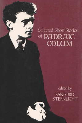 Selected Short Stories of Padraic Colum - Sternlicht, Sanford (Editor)