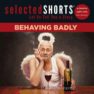 Selected Shorts: Behaving Badly: Behaving Badly