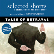 Selected Shorts: Tales of Betrayal: A Celebration of the Short Story