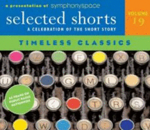 Selected Shorts: Timeless Classics: A Celebration of the Short Story