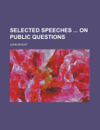 Selected Speeches on Public Questions