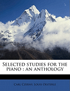 Selected Studies for the Piano: An Anthology Volume Book 1