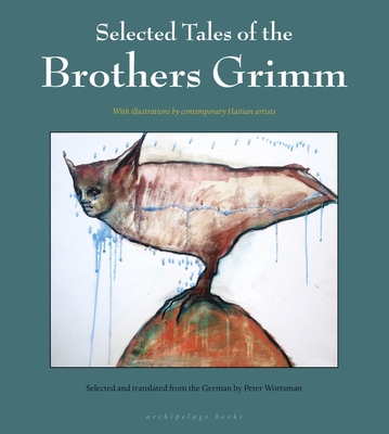Selected Tales of the Brothers Grimm - Brothers Grimm, and Wortsman, Peter (Translated by)