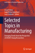 Selected Topics in Manufacturing: Emerging Trends from the Perspective of Aitem's Young Researchers