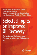 Selected Topics on Improved Oil Recovery: Transactions of the International Conference on Improved Oil Recovery, 2017