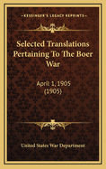 Selected Translations Pertaining to the Boer War: April 1, 1905 (1905)