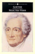 Selected Verse: Dual-Language Edition with Plain Prose Translations of Each Poem - Von Goethe, Johann Wolfgang, and Luke, David (Translated by), and Luke, David (Introduction by)