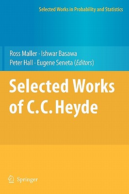 Selected Works of C.C. Heyde - Maller, Ross (Editor), and Basawa, Ishwar (Editor), and Hall, Peter, Sir (Editor)