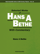 Selected Works of Hans a Bethe (with Commentary)