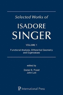 Selected Works of Isadore Singer: Volume 1: Functional Analysis, Differential Geometry and Eigenvalues