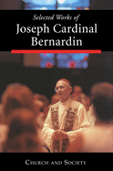 Selected Works of Joseph Cardinal Bernardin: Church and Society