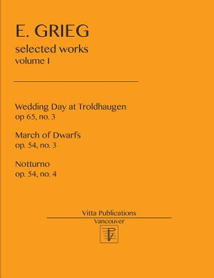 Selected Works: Volume I - Grieg, Edward, and Shevtsov, Victor (Editor)