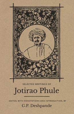 Selected Writings of Jotirao Phule - Deshpande, G P (Translated by), and Pandit, Maya