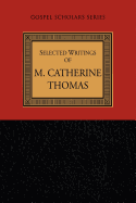 Selected Writings of M. Catherine Thomas