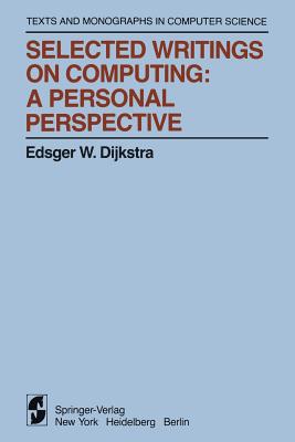 Selected Writings on Computing: A Personal Perspective - Dijkstra, Edsger W