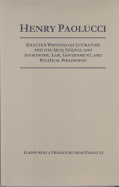 Selected Writings on Literature and the Arts, Science and Astronomy, Law, Government, and Political Philosophy - Paolucci, Henry, and Paolucci, Anne (Editor)