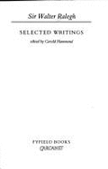 Selected Writings - Raleigh, Walter, Sir, and Hammond, Gerald