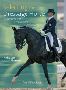 Selecting the Dressage Horse: Conformation, Movement & Temperament