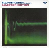 Selection Sixteen - Squarepusher