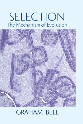 Selection: The Mechanism of Evolution - Bell, Graham