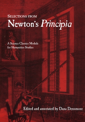 Selections from Newton's Principia - Newton, Isaac, Sir, and Densmore, Dana (Editor)