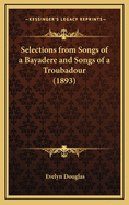 Selections from Songs of a Bayadere and Songs of a Troubadour (1893)