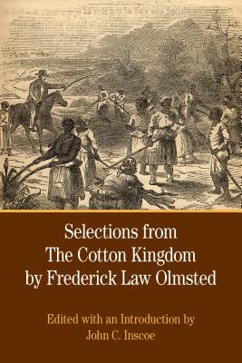 Selections from the Cotton Kingdom by Frederick Law Olmsted - Olmsted, Frederick