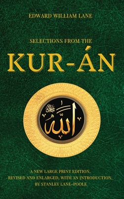 Selections from the Kur-n: A new Large Print Edition, revised and enlarged, with an introduction, by Stanley Lane Poole - Lane, Edward William, and Lane-Poole, Stanley (Introduction by)