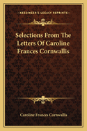 Selections from the Letters of Caroline Frances Cornwallis