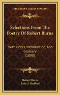 Selections from the Poetry of Robert Burns: With Notes, Introduction, and Glossary (1898)