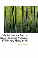 Selections from the Poets: Or Passages Illustrating Peculiarities of Their Style, Pathos, or Wit