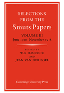 Selections from the Smuts Papers: Volume 3, June 1910-November 1918