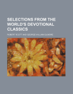 Selections from the World's Devotional Classics (Volume 1) - Scott, Robert