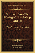 Selections from the Writings of Archbishop Leighton: With a Memoir and Notes (1883)
