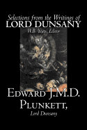 Selections from the Writings of Lord Dunsany by Edward J. M. D. Plunkett, Fiction, Classics