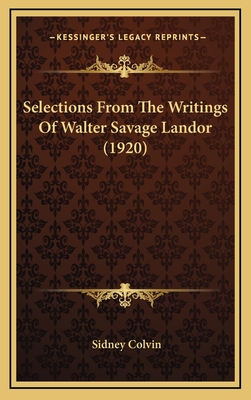 Selections from the Writings of Walter Savage Landor (1920) - Colvin, Sidney, Sir (Editor)