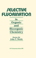 Selective Fluorination in Organic and Bioorganic Chemistry