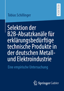 Selektion der B2B-Absatzkanle fr erklrungsbedrftige technische Produkte in der deutschen Metall- und Elektroindustrie: Eine empirische Untersuchung