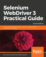 Selenium WebDriver 3 Practical Guide: End-to-end automation testing for web and mobile browsers with Selenium WebDriver, 2nd Edition