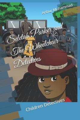 Seletah Parker and The Wheelchair Detectives: Children Detectives - Muhammad, Arthur