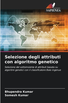 Selezione degli attributi con algoritmo genetico - Kumar, Bhupendra, and Kumar, Somesh