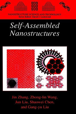 Self-Assembled Nanostructures - Jin Zhang, and Zhong-Lin Wang, and Jun Liu